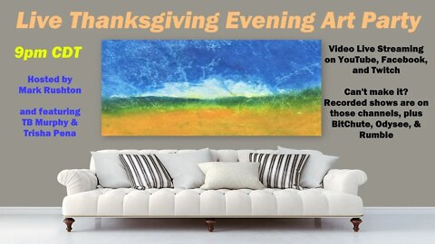 Live Thanksgiving Evening Art Party - starting at 9pm CDT