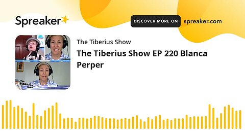 The Tiberius Show EP 220 Blanca Perper