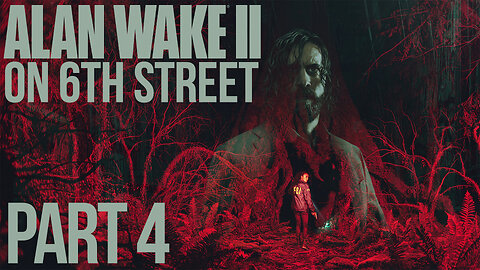 Alan Wake II on 6th Street Part 4