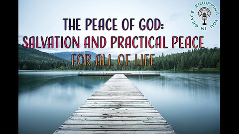 The Peace of God: Salvation and Practical Peace For All of Life