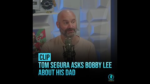 Tom Segura asks Bobby Lee about his dad