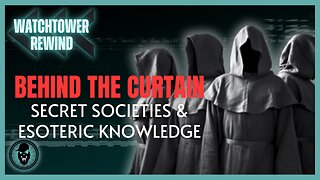 Behind The Curtain: Secret Societies & Esoteric Knowledge