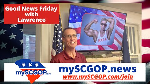 mySCGOP.news - Good News Friday with Lawrence #GoodNews #Grassroots #GreenvilleSC #Conservative