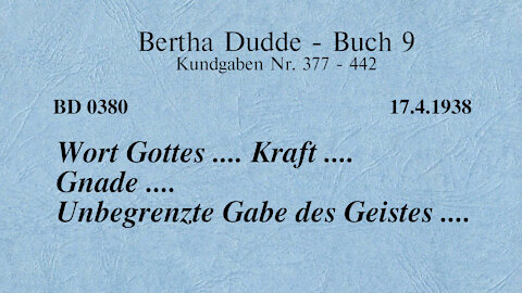 BD 0380 - WORT GOTTES .... KRAFT .... GNADE .... UNBEGRENZTE GABE des GEISTES ....