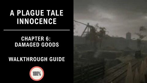 A Plague Tale : Innocence | Chapter VI: Damaged Goods | 100% Walkthrough