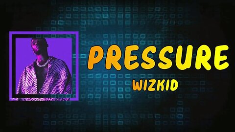 Wizkid - Pressure (Lyrics) 🎵