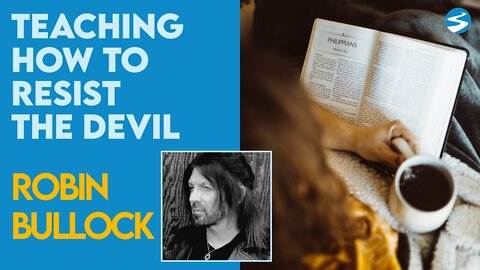 Robin Bullock: How To Resist the Devil | Dec 13 2021