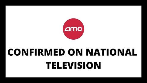 AMC STOCK | CONFIRMED ON NATIONAL TELEVISION