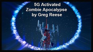 5G Activated Zombie Apocalypse - Greg Reese