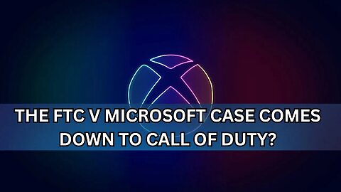 Will the FTC V. Microsoft Case Come Down to COD?