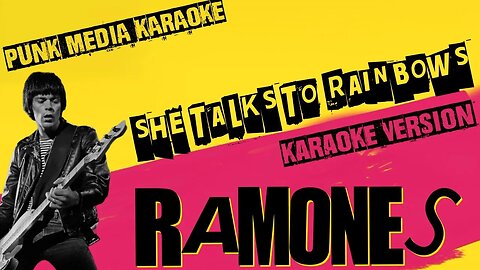 RAMONES ✴ SHE TALKS TO RAINBOWS ✴ INSTRUMENTALS ✴ LYRICS ✴ PMK