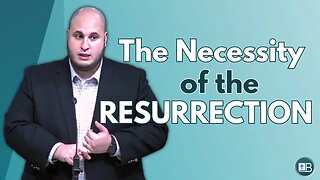 The Necessity of the Resurrection | Growing Pains 28