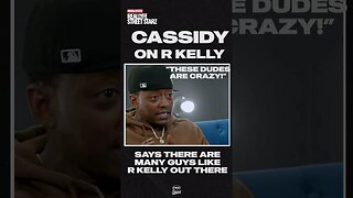 Cassidy speaks on "Hotel" with R Kelly - "there's a lot of guys in the industry like him!"