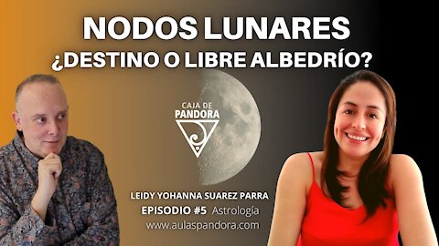 Nodos Lunares: ¿Destino o libre albedrío? con Leidy Suarez Parra & Luis Palacios