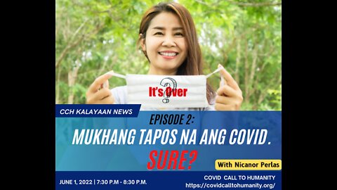 Episode 2: Mukhang Tapos na ang Covid. Sure?
