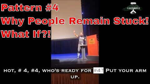 Pattern #4 Why People Remain Stuck! What If?!