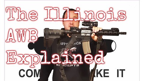 The Illinois Assault Weapon Ban Explained in Detail - What you NEED to Know.
