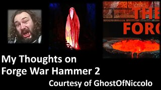My Thoughts on Forge War Hammer 2 (Courtesy of GhostofNiccolo)