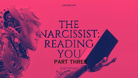 The Narcissist : Reading You : Part Three