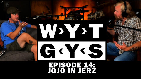WYT GYS ep14: Jojo In JerZ
