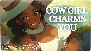 Southern Cow Girl Charms You [F4A F4M F4F ASMR] (Audio Roleplay) (Voice Acting)