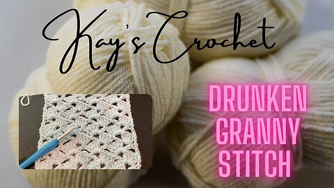 Kay's Crochet Drunken Granny Stitch