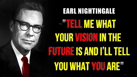 Earl Nightingale VISION for the FUTURE