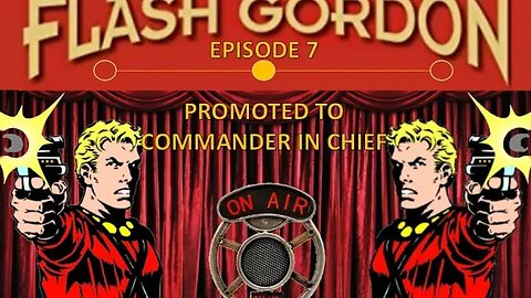 Flash Gordon Radio Show: Promoted To Commander In Chief