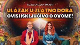 ULAZAK U ZLATNO DOBA OVISI ISKLJUČIVO O OVOME! / MONAH I DUHOVNI UČITELJ SACINANDANA SWAMI PODCAST