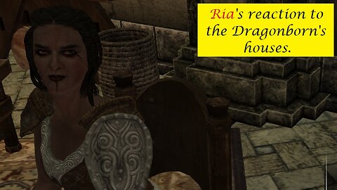 Ria's Reaction to the Dragonborn's houses