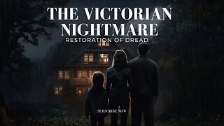 Restoration of Dread: The Victorian Nightmare