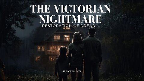 Restoration of Dread: The Victorian Nightmare