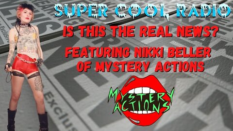Is This The Real News with Nikki Beller of Mystery Actions Live from Motoblot