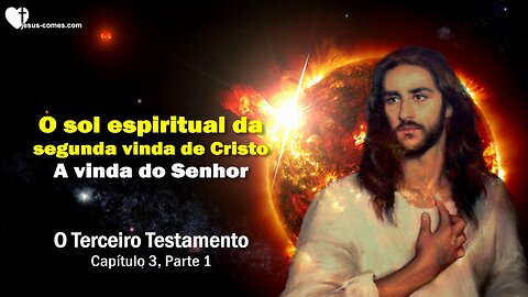 O sol espiritual da segunda vinda de Cristo... A vinda do Senhor ❤️ O 3º Testamento Capítulo 3-1