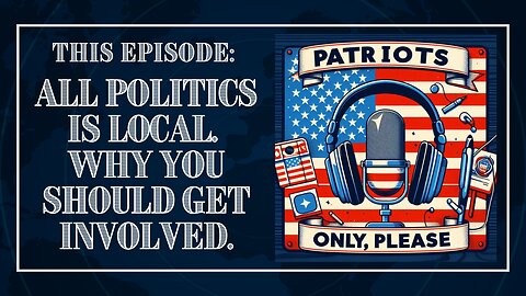 Patriots Only Please: All Politics Is Local