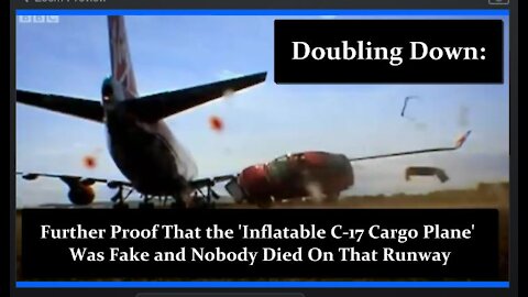 Doubling Down: Further Proof That the 'Inflatable C-17 Cargo Plane' Was a Decoy and Nobody Died