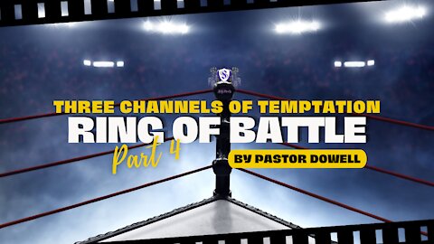 Three Channels Of Temptation By Pastor Dowell || Ring Of Battle
