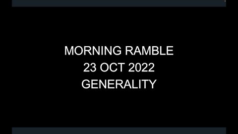 Morning Ramble - 20221023 - Generality