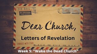 Week 5: "Wake The Dead Church" [Revelation 3:1-6]│Series: Dear Church│ Pastor Joel Bremer