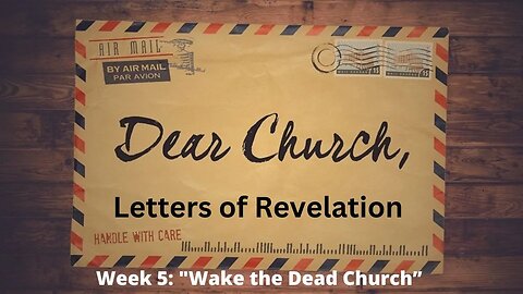 Week 5: "Wake The Dead Church" [Revelation 3:1-6]│Series: Dear Church│ Pastor Joel Bremer