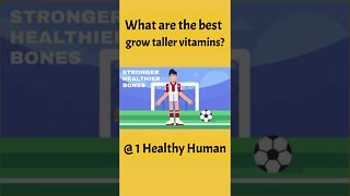 What are the best grow taller vitamins?