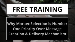 Why Market Selection is Number One Priority Over Message Creation & Delivery Mechanism