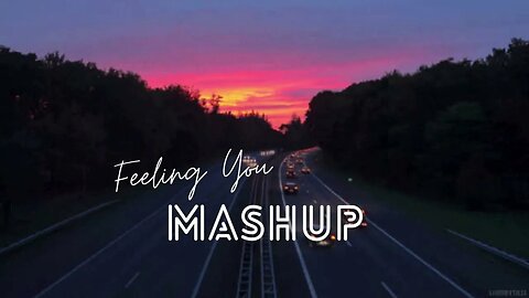 Feeling You Mashup | Mashup Songs || Broken Heart