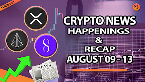 CRYPTO NEWS HAPPENINGS & RECAP AUGUST 09 - 13