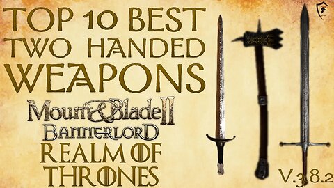 Realm of Thrones (Bannerlord) - Top 10 Best Two Handed Weapons
