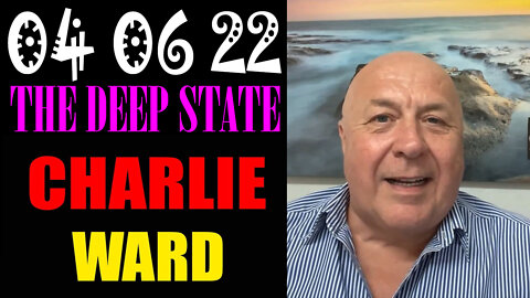 CHARLIE WARD SHOCKING NEWS 04/06/2022 - PATRIOT MOVEMENT