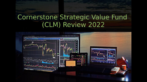 Cornerstone Strategic Value Fund (CLM) Review 2022