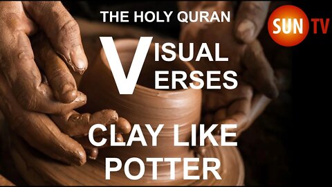 CLAY LIKE POTTER - THE HOLY QURAN VISUAL VERSES 4K ULTRA HD