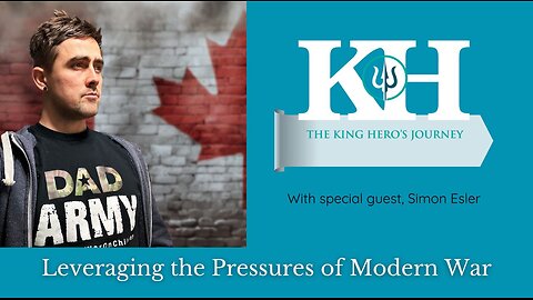 Simon Esler: Leveraging the Pressures of Modern War [King Hero Interview]