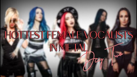 Who is the hottest female vocalist in Metal? (pt. 2)